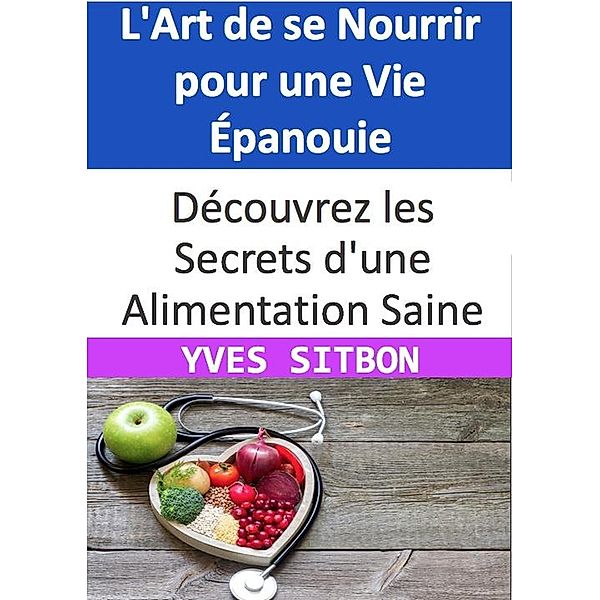 L'Art de se Nourrir pour une Vie Épanouie, Yves Sitbon