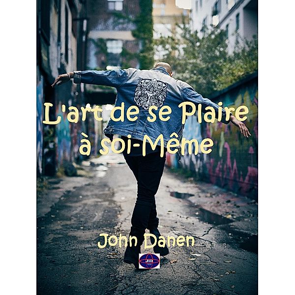 L'art de se Plaire à soi-Même, John Danen