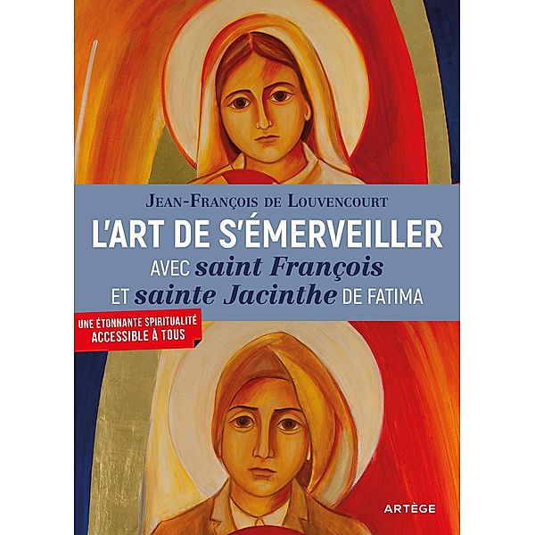 L'art de s'émerveiller avec saint François et sainte Jacinthe de Fatima, Frère Jean-François de Louvencourt