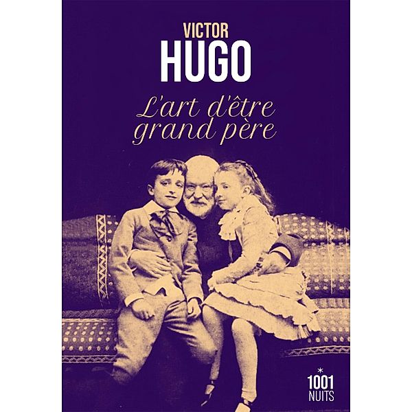 L'art d'être grand-père / La Petite Collection, Victor Hugo