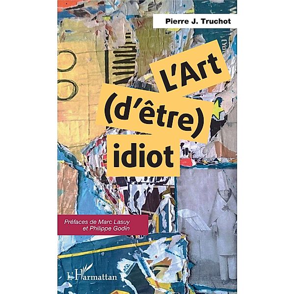 L'art (d'etre) idiot, Truchot Pierre J. Truchot