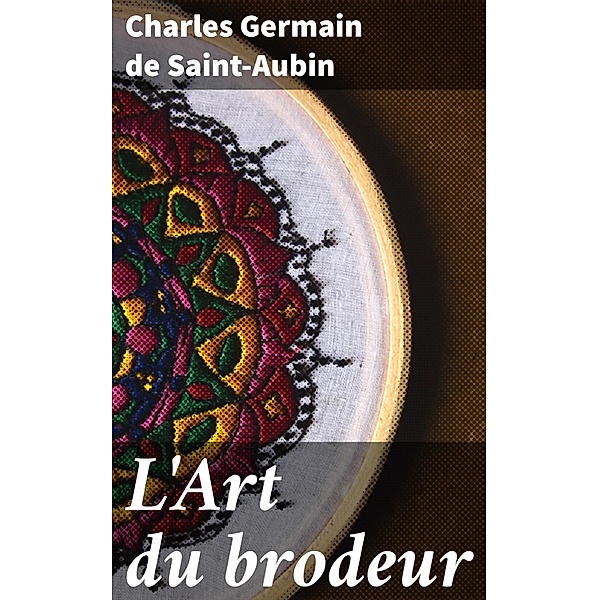 L'Art du brodeur, Charles Germain de Saint-Aubin