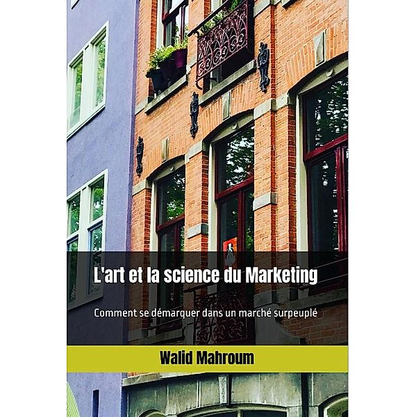 L'art et la science du Marketing, Walid Mahroum