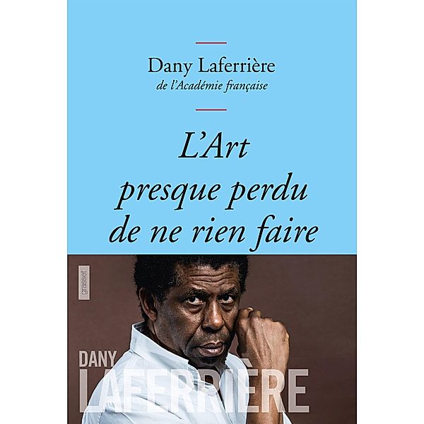 L'art presque perdu de ne rien faire / essai français, Dany Laferrière