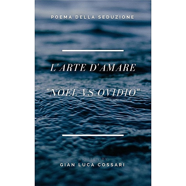 L'Arte D'Amare, Gian Luca Cossari
