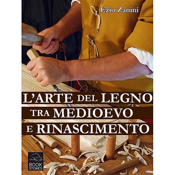 L'arte del legno tra Medioevo e Rinascimento / Living History Bd.2, Ezio Zanini