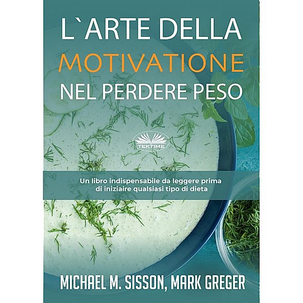 L'Arte Della Motivazione Nel Perdere Peso, Michael M. Sisson, Mark Greger