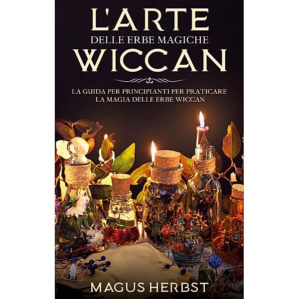 L'arte delle erbe magiche Wiccan, Magus Herbst