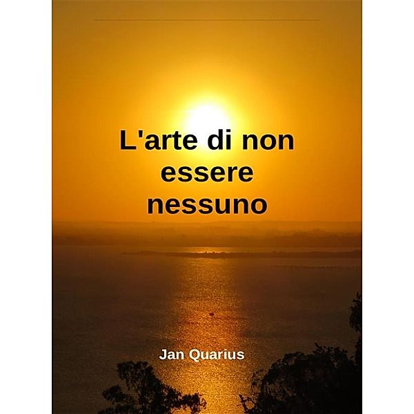 L'arte di non essere nessuno, Jan Quarius