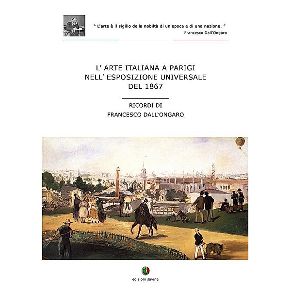 L'arte italiana a Parigi nell'esposizione universale del 1867 / Storia dell'Arte Bd.1, Francesco Dall'Ongaro