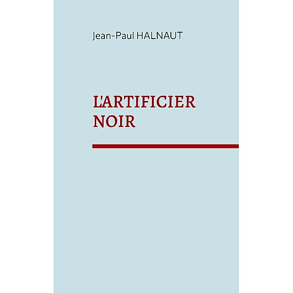 L'artificier noir, Jean-Paul Halnaut