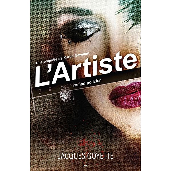 L'Artiste / Une enquete de Karen Newman, Goyette Jacques Goyette