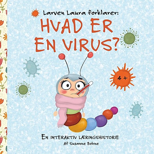 Larven Laura forklarer: Hvad er en virus?, Susanne Bohne