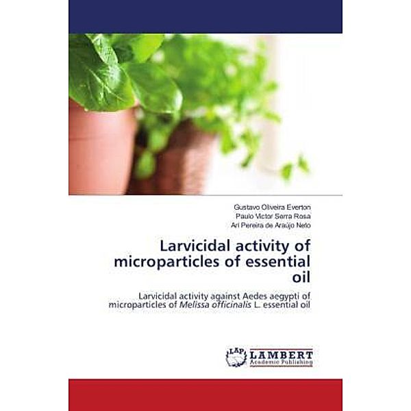 Larvicidal activity of microparticles of essential oil, Gustavo Oliveira Everton, Paulo Victor Serra Rosa, Ari Pereira de Araújo Neto