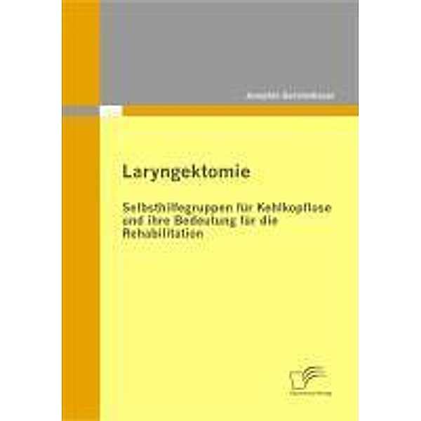 Laryngektomie: Selbsthilfegruppen für Kehlkopflose und ihre Bedeutung für die Rehabilitation, Josephin Gerstenhauer