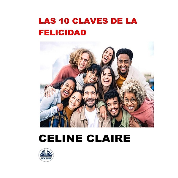 Las 10 Claves De La Felicidad, Celine Claire
