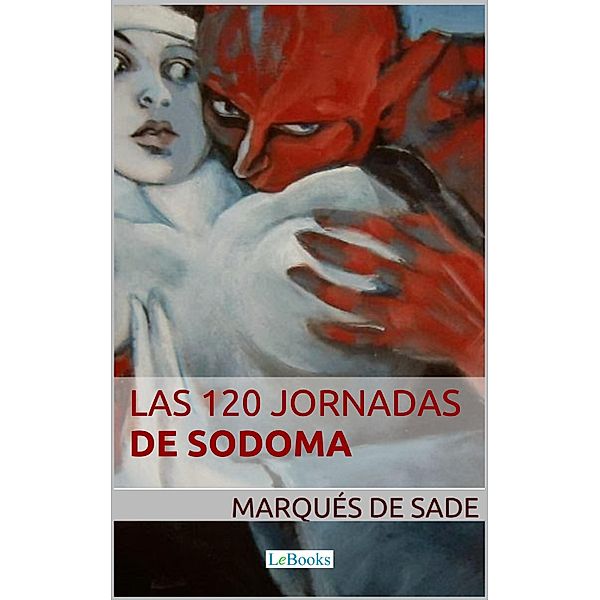 Las 120 Jornadas de Sodoma, Marqués De Sade