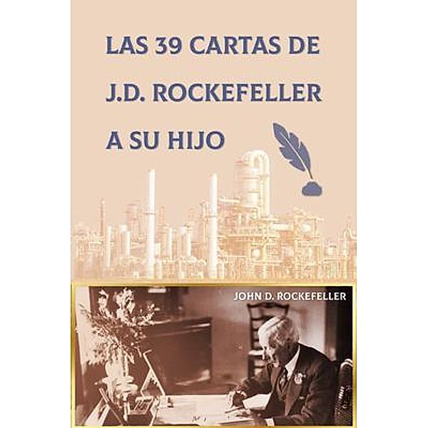 Las 38 cartas de J.D. Rockefeller a su hijo, J. D. Rockefeller