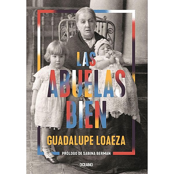 Las abuelas bien / Biblioteca Guadalupe Loaeza, Guadalupe Loaeza