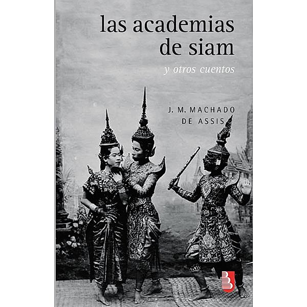 Las academias de Siam y otros cuentos, J. M. Machado de Assis