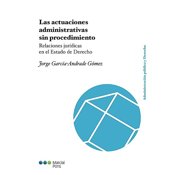 Las actuaciones administrativas sin procedimiento / Administración Pública y Derecho, Jorge García-Andrade Gómez