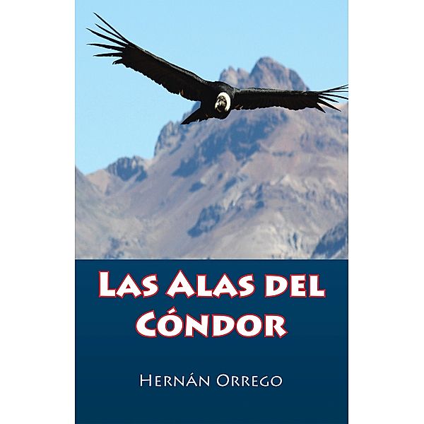 Las Alas Del Cóndor, Hernán Orrego