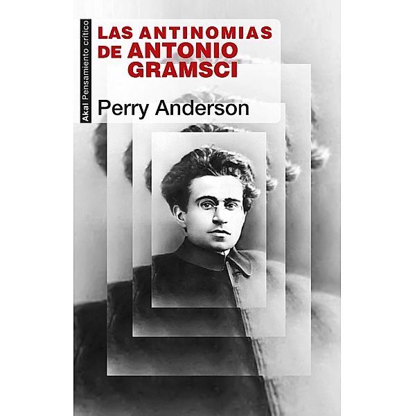 Las antinomias de Antonio Gramsci / Pensamiento Crítico Bd.68, Perry Anderson