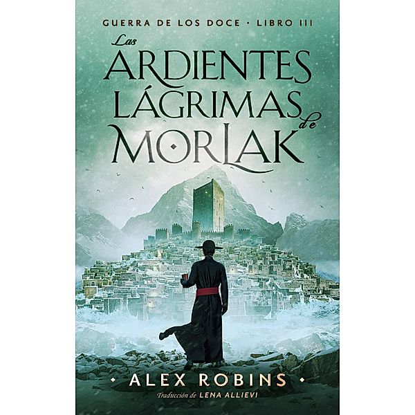 Las Ardientes Lágrimas de Morlak (Guerra de los Doce, #3) / Guerra de los Doce, Alex Robins