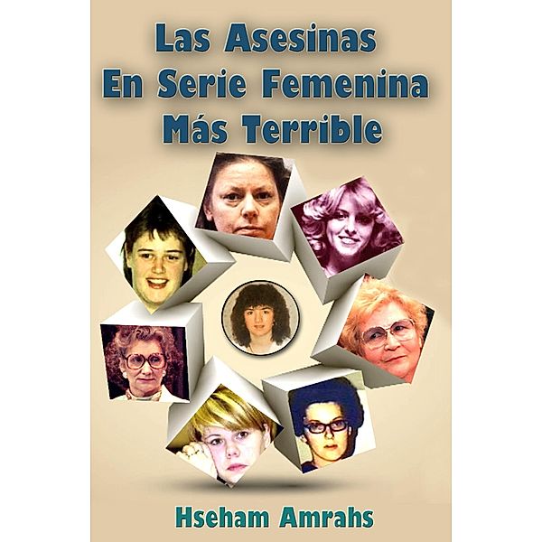 Las Asesinas En Serie Femenina Más Terrible, Hseham Amrahs