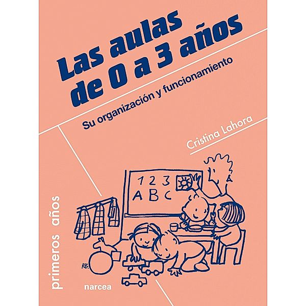 Las aulas de 0 a 3 años / Primeros años Bd.73, Cristina Lahora