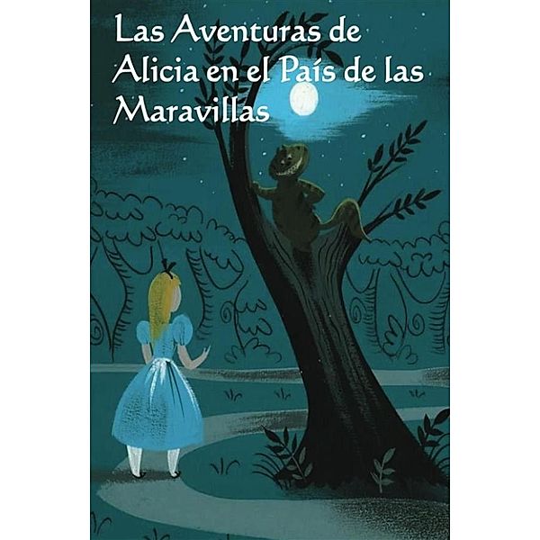 Las Aventuras de Alicia en el Pais de las Maravillas, Lewis Carroll
