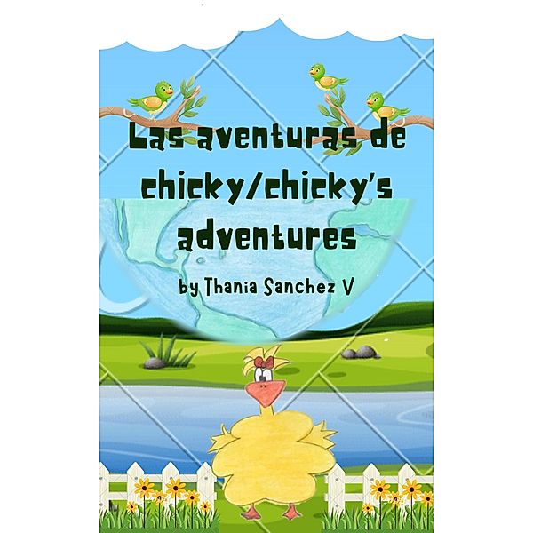 Las Aventuras de Chicky/ Chicky's Adventures, Thania Sanchez Velazquez