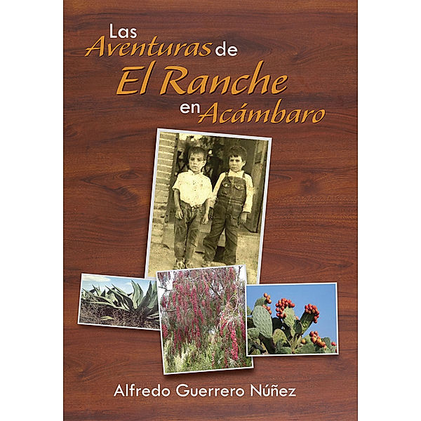 Las Aventuras De El Ranche En Acámbaro, Alfredo Guerrero Núñez