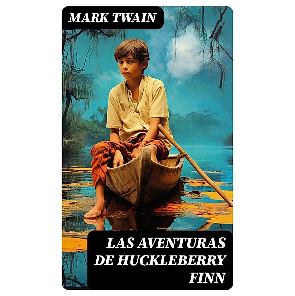 Las aventuras de Huckleberry Finn, Mark Twain