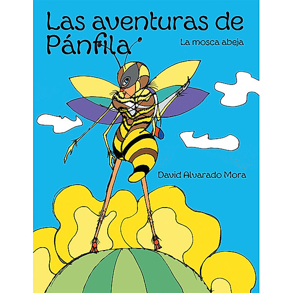 Las Aventuras De Pánfila, David Alvarado Mora