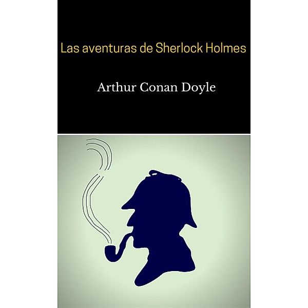 Las aventuras de Sherlock Holmes, Arthur Conan Doyle