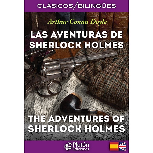 Las aventuras de Sherlock Holmes - The adventures of Sherlock Holmes / Clásicos bilingües, Arthur Conan Doyle