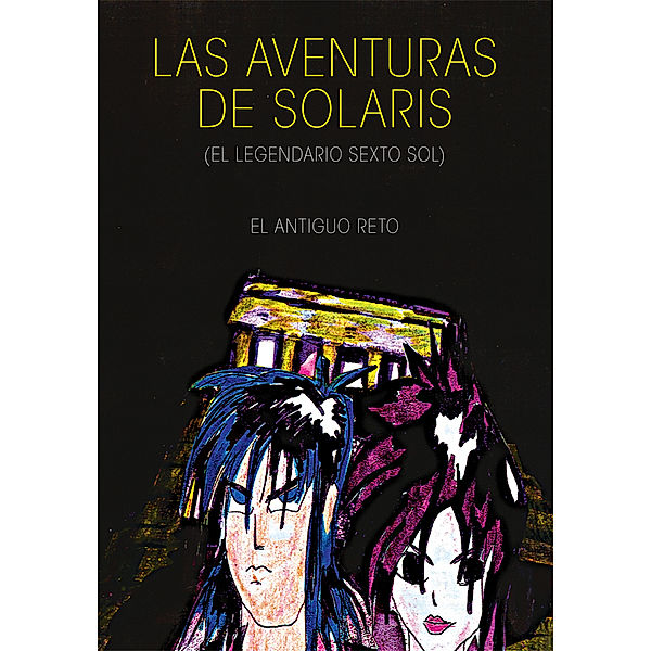 Las Aventuras De Solaris (El Legendario Sexto Sol), Oscar Edmundo Vazquez Prieto