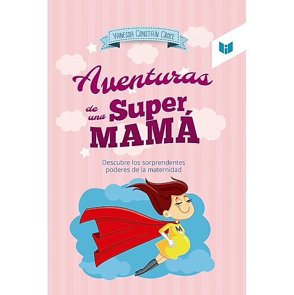 Las aventuras de una super mamá, Vanessa Constaín Croce