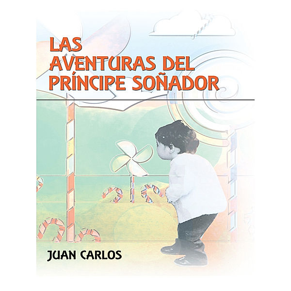 Las Aventuras Del Príncipe Soñador, Juan Carlos.