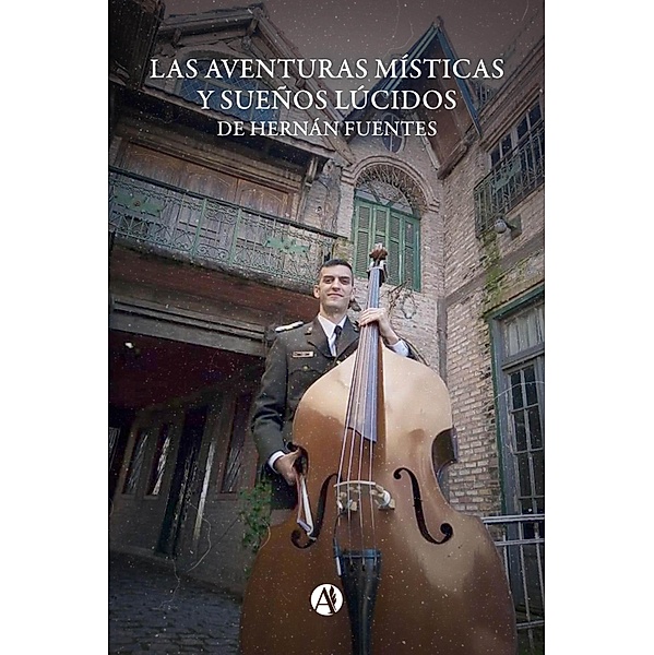 Las aventuras místicas y sueños lúcidos de Hernán Fuentes, Hernán Fuentes