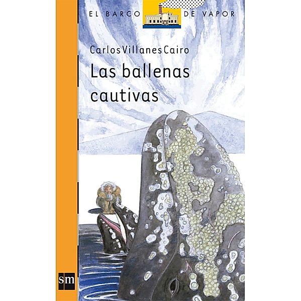 Las ballenas cautivas / El Barco de Vapor Naranja, Carlos Villanes Cairo