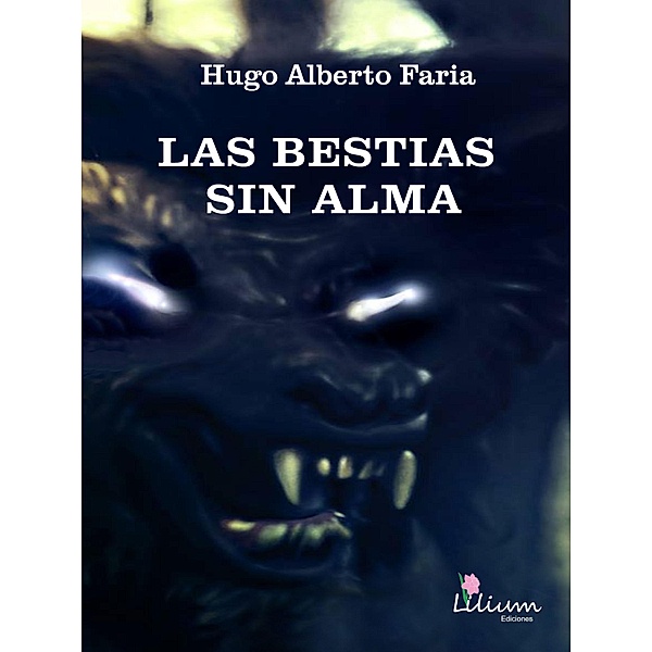 Las bestias sin alma, Hugo Alberto Faria