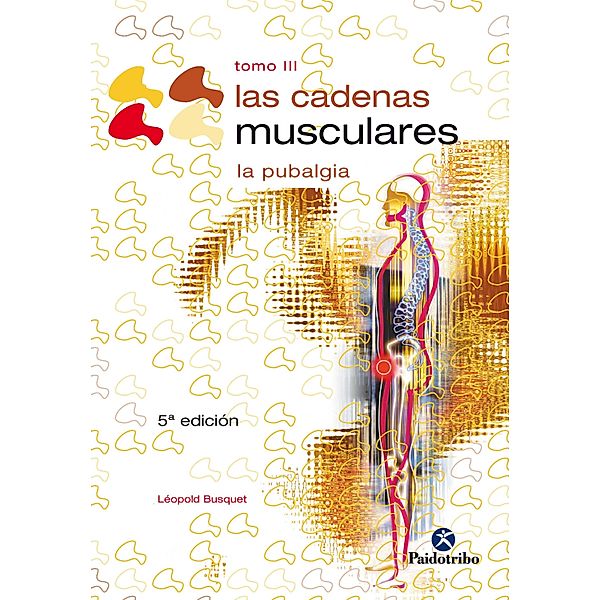 Las cadenas musculares (Tomo III) / Terapia Manual, Léopold Busquet