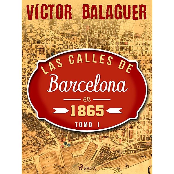 Las calles de Barcelona en 1865. Tomo I, Víctor Balaguer