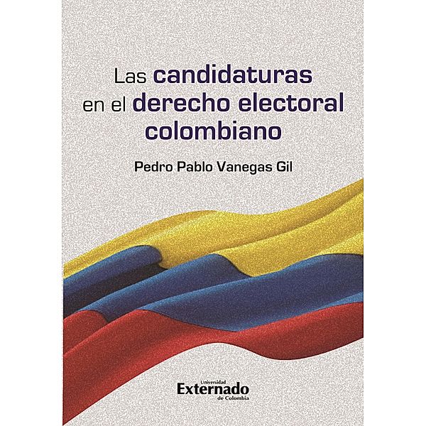 Las candidaturas en el derecho electoral Colombiano, Pedro Pablo Vanegas Gil