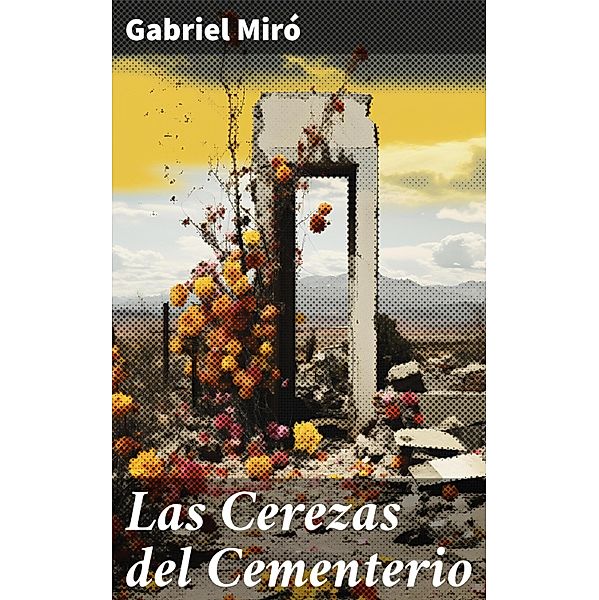 Las Cerezas del Cementerio, Gabriel Miro