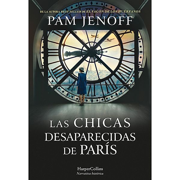 Las chicas desaparecidas de París / Novela Histórica, Pam Jenoff