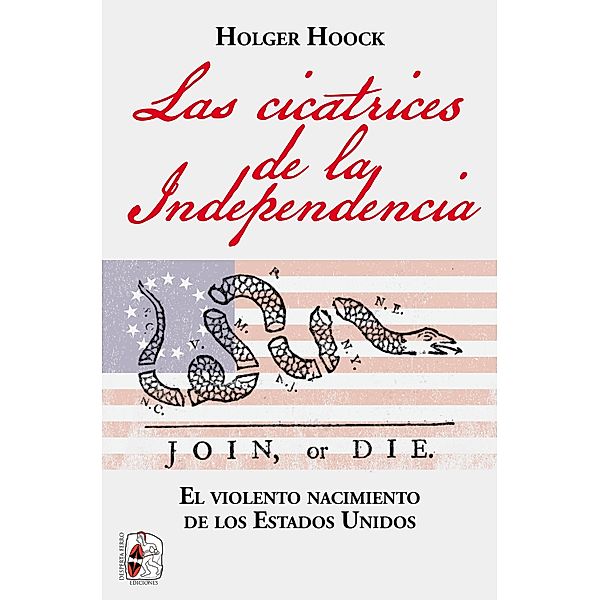 Las cicatrices de la independencia / Historia de América, Holger Hook