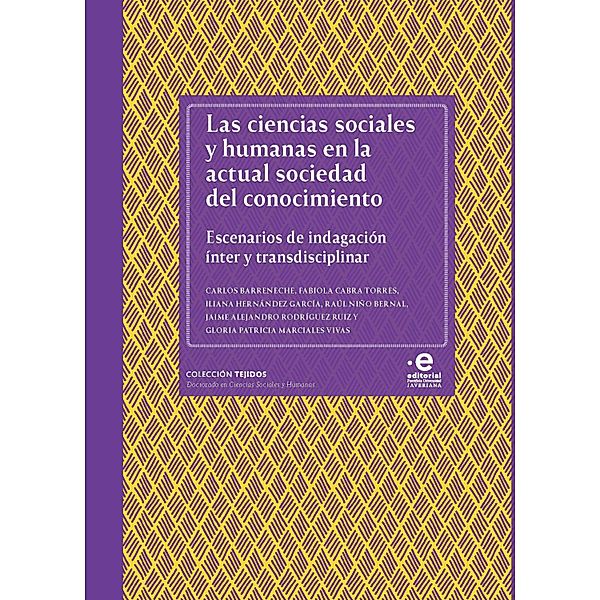 Las ciencias sociales y humanas en la actual sociedad del conocimiento / Colección Tejidos Bd.2, Raúl Niño Bernal, Jaime Alejandro Rodríguez Ruiz, Gloria Patricia Marciales Vivas, Jefferson Jaramillo Marín, Carlos Barreneche